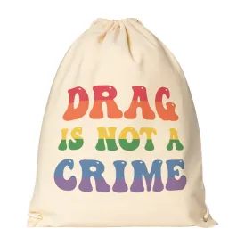 Drag is NOT a CRIME Drawstring Canvas Backpack