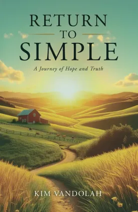 Return to Simple: A Journey of Hope and Truth Hardcover  April 11, 2025
