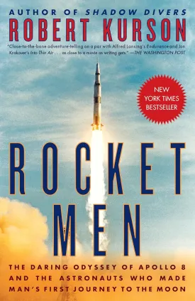 Rocket Men: The Daring Odyssey of Apollo 8 and the Astronauts Who Made Man's First Journey to the Moon Paperback  May 21, 2019